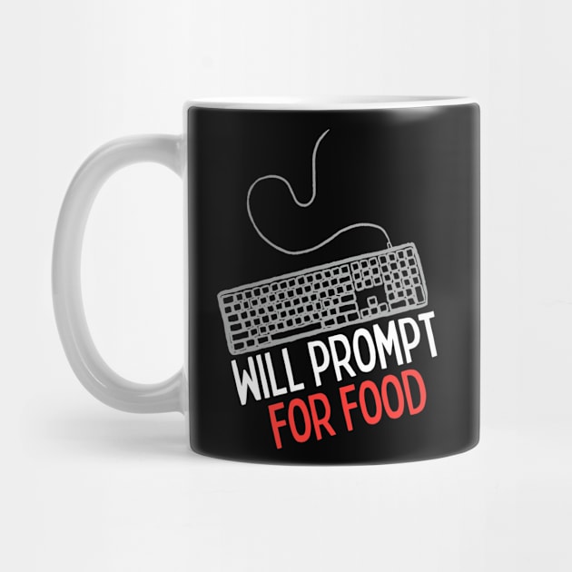 Will Prompt for food | Funny AI | Prompt Engineer | Artificial Intelligence by octoplatypusclothing@gmail.com